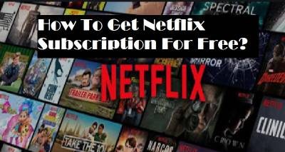 netflix free sbscription, netflix free subscription signup, how to get free netflix subscription